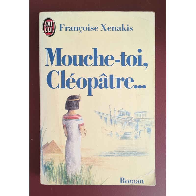 LIVRE DE POCHE MOUCHE TOI CLEOPATRE F. XENAKIS ROMAN D'OCCASION